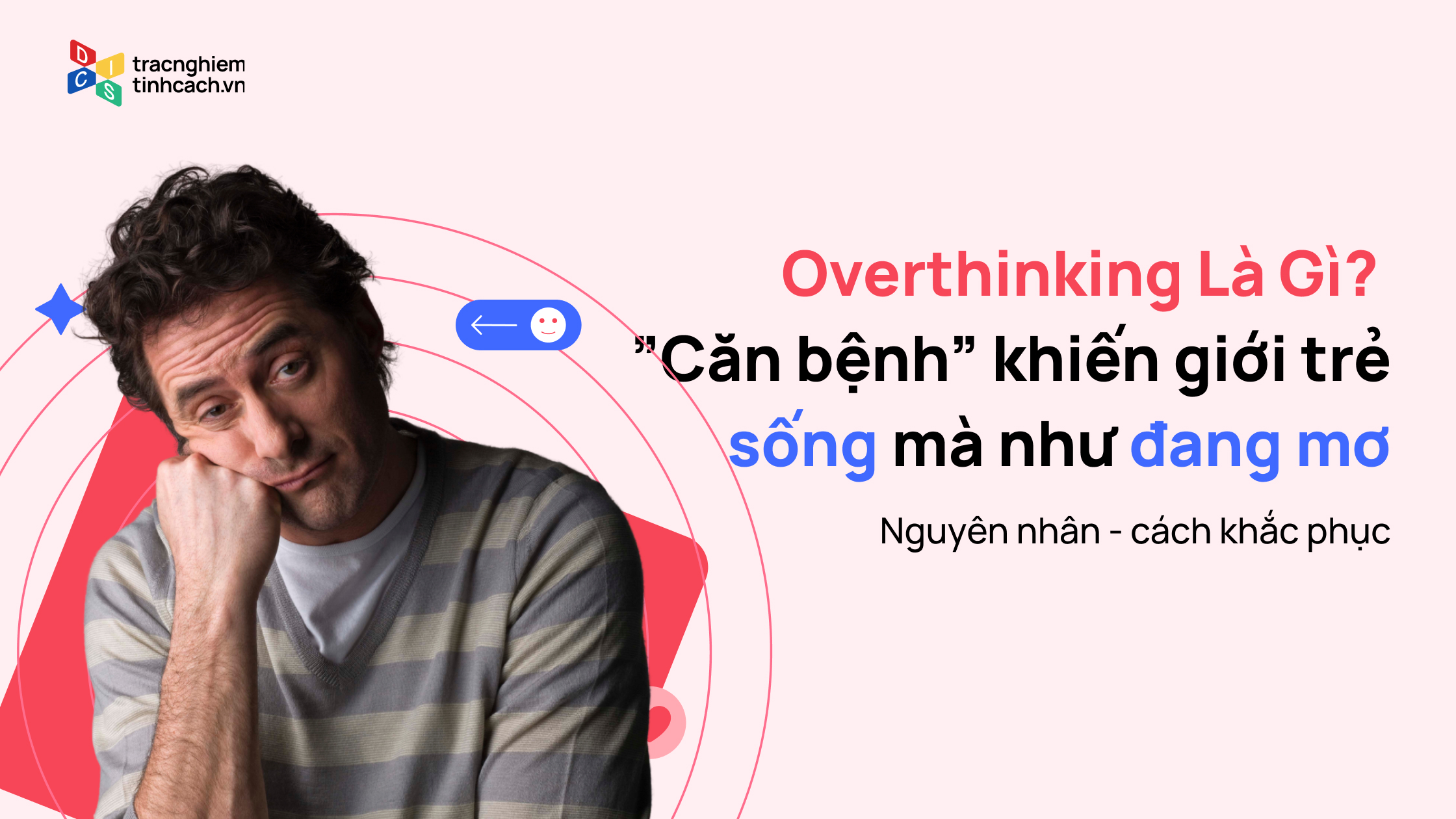 Overthinking Là Gì? “Căn Bệnh” Khiến Giới Trẻ Sống Mà Như Đang Mơ