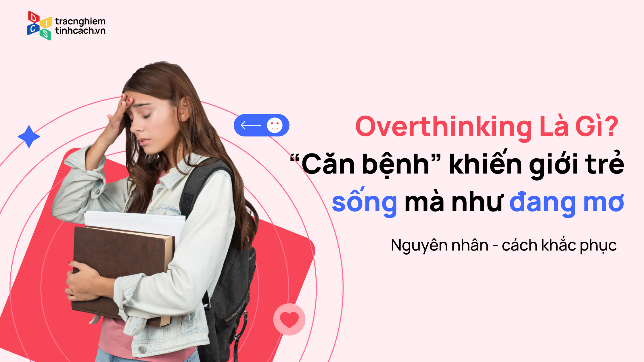 Overthinking Là Gì? “Căn Bệnh” Khiến Giới Trẻ Sống Mà Như Đang Mơ