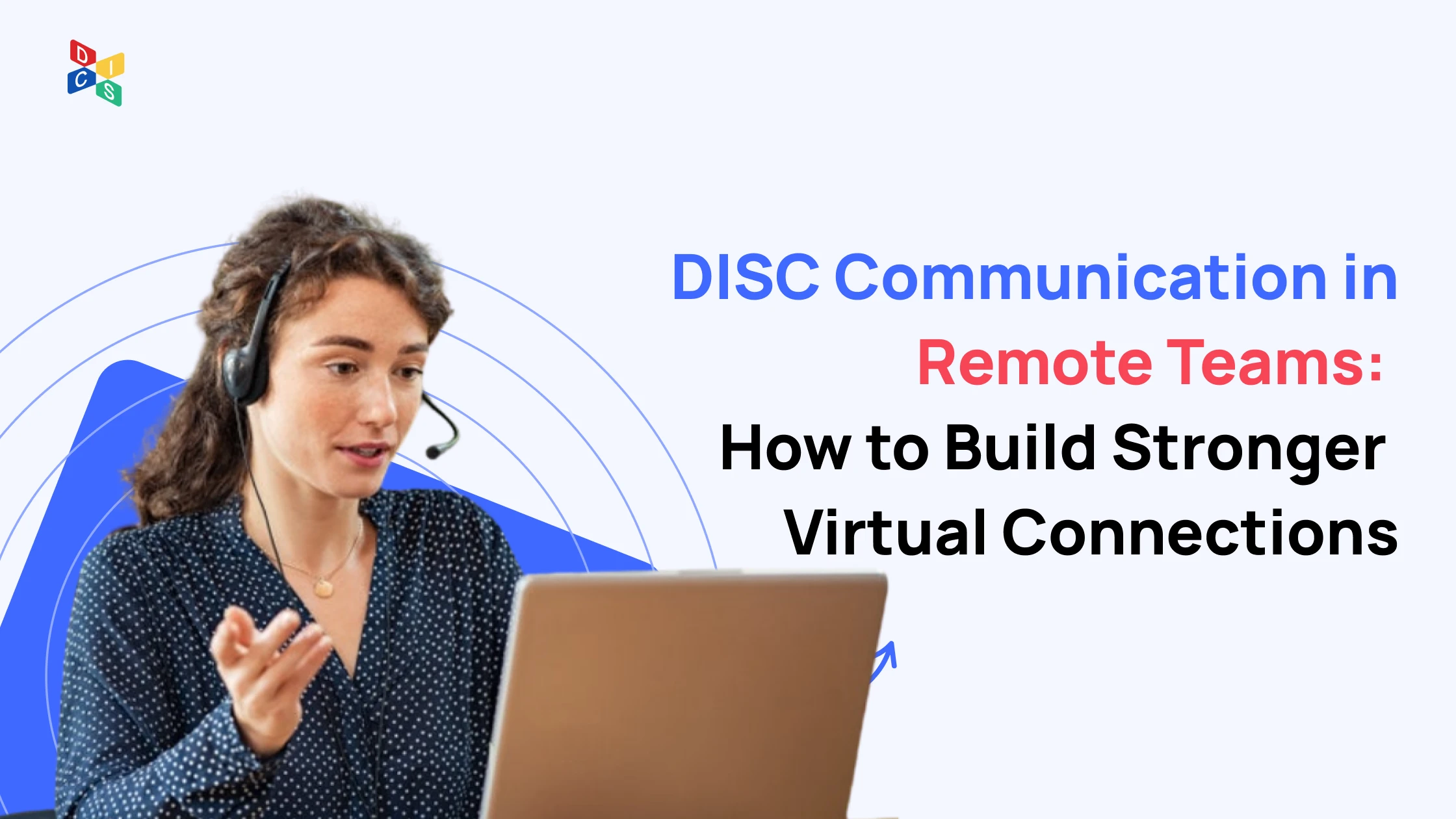 DISC Communication in Remote Teams: How to Build Stronger Virtual Connections