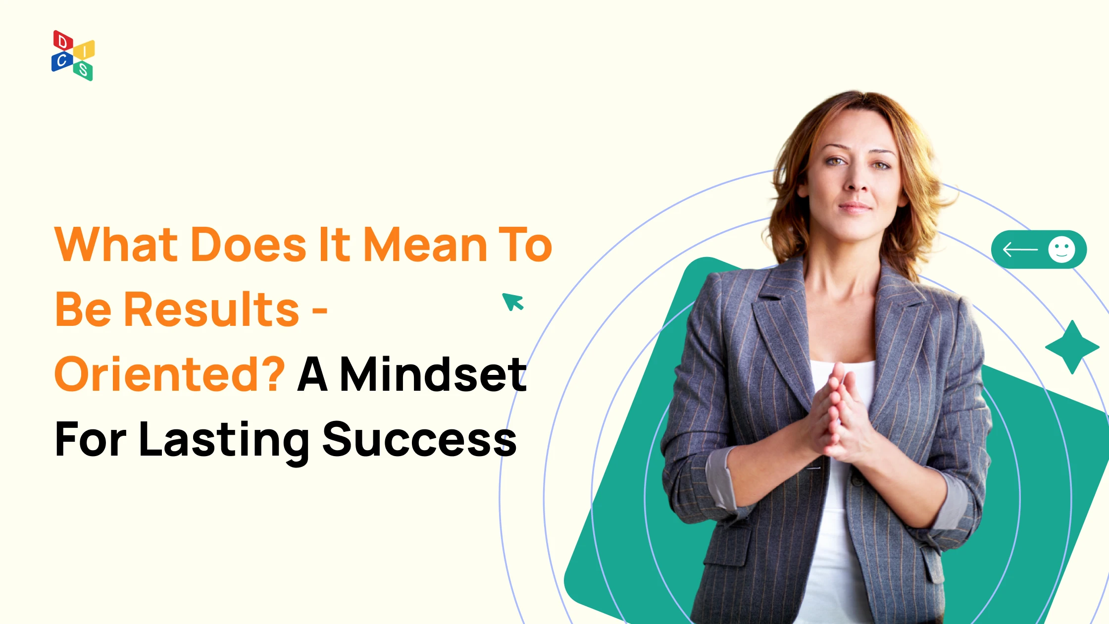 What Does It Mean To Be Results-oriented? A Mindset For Lasting Success