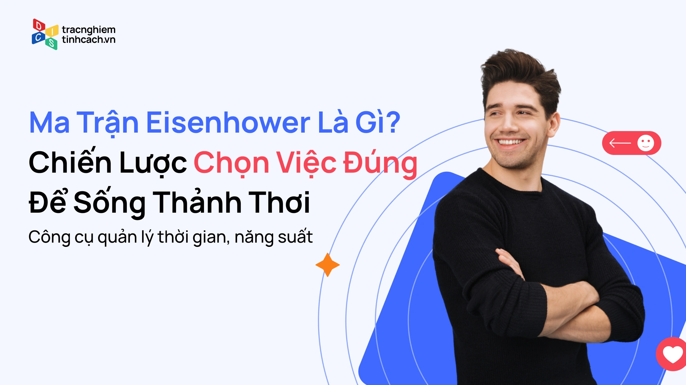 Ma Trận Eisenhower Là Gì? Chiến Lược Chọn Việc Đúng Để Sống Thảnh Thơi