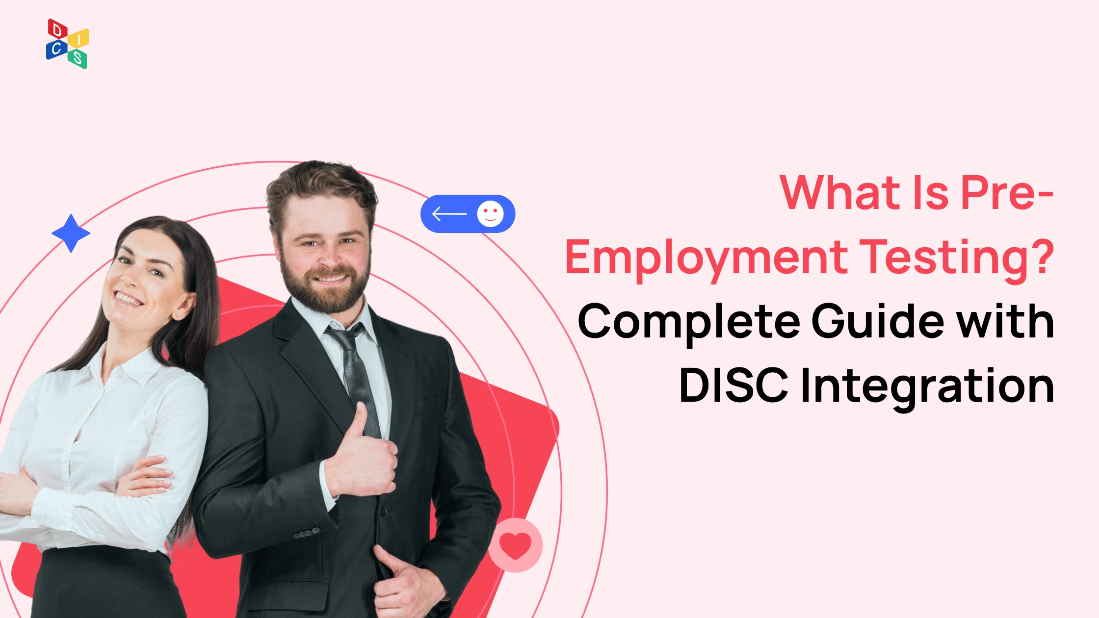 What Is Pre-Employment Testing? A Complete Guide with DISC Integration