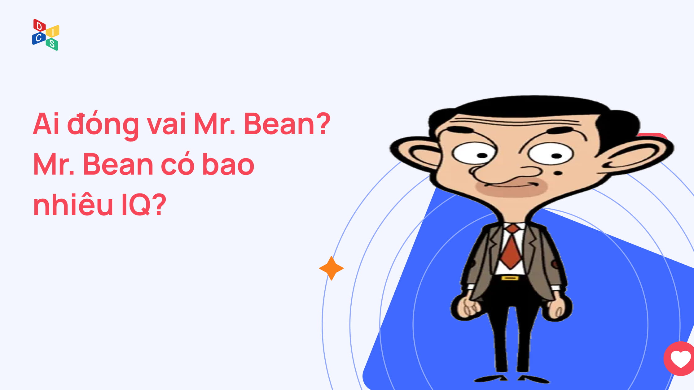Ai đóng vai Mr. Bean? Mr. Bean có bao nhiêu IQ?