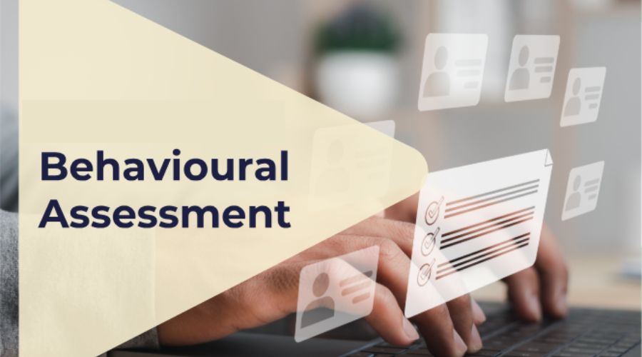 Understanding the purpose of behavioural assessments
